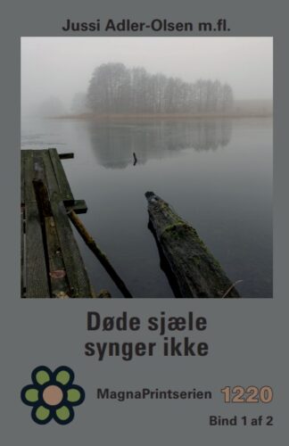 MP 1220. Døde sjæle synger ikke, Jussi Adler-Olsen, m.fl. MagnaPrint bog for svagtseende, svagsynede