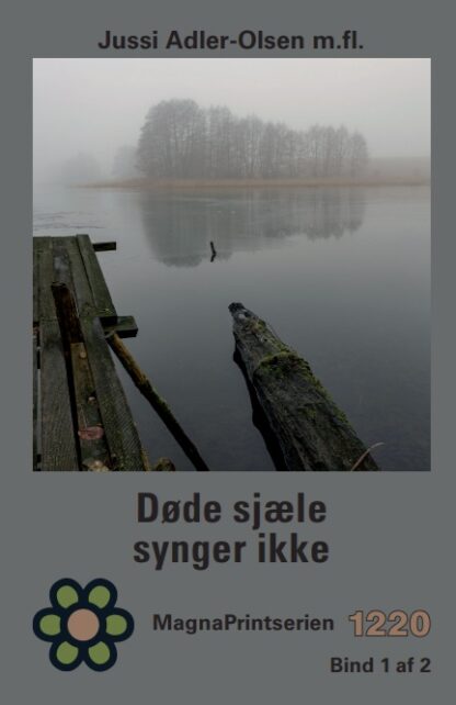 MP 1220. Døde sjæle synger ikke, Jussi Adler-Olsen, m.fl. MagnaPrint bog for svagtseende, svagsynede