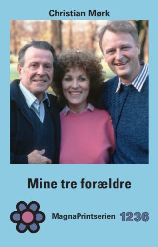 MP 1236, Mørk, Christian. Mine tre forældre. MagnaPrint bog for svagtseende, svagsynede