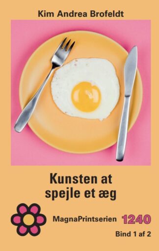 MP 1240, Brofeldt, Kim Andrea. Kunsten at spejle et æg. MagnaPrint bog for svagtseende, svagsynede