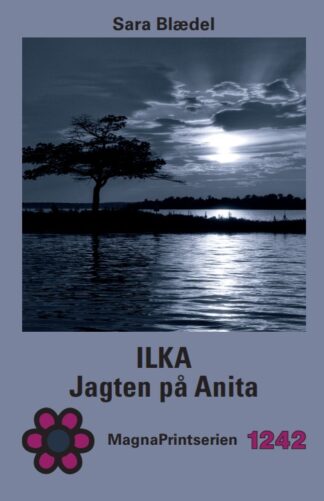 MP 1242, Blædel, Sara. Ilka – Jagten på Anita. MagnaPrint bog for svagtseende, svagsynede