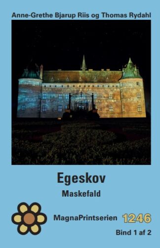 MP 1246, Riis, Anne-Grethe Bjarup og Rydahl, Thomas. Egeskov – Maskefald. MagnaPrint bog for svagtseende, svagsynede