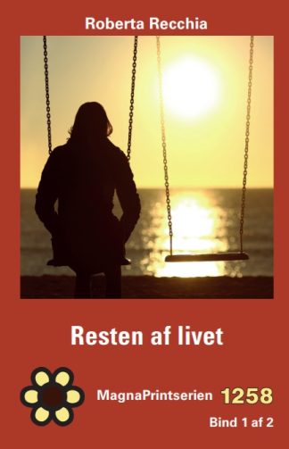 Forside 4 MP 1258, Recchia, Roberta. Resten af livet. MagnaPrint bog for svagtseende, svagsynede.